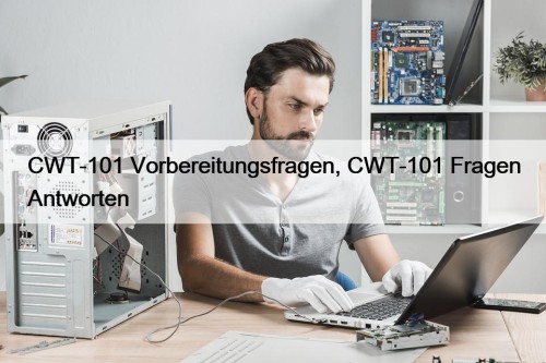 CWT-101 Vorbereitungsfragen, CWT-101 Fragen Antworten